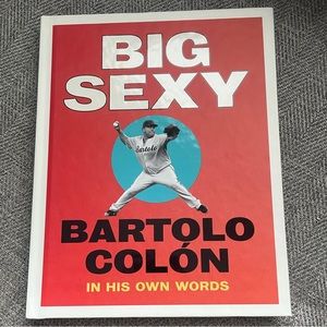Hardcover | Big Sexy-Bartolon Colon in his own words